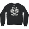 our volleyballs are bigger Crewneck Sweatshirt