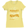 I'm an august woman I was born with my heart Ladies Fitted T-Shirt