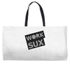 work sux Weekender Totes