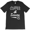 all i need is coffee sciossors T-Shirt