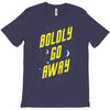 boldly go away T-Shirt
