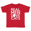 real men love cats (4) Toddler T-shirt