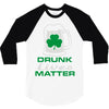 drunk lives matter 3/4 Sleeve Shirt