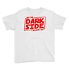 may the dark side be with you Youth Tee