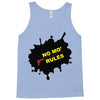 no mo rules Tank Top