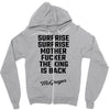 Surprise Surprise Mother Fucker The King Is Back Zipper Hoodie
