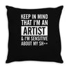 keep in mind that im an artist Throw Pillow