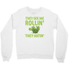 they see me rolling they hating Crewneck Sweatshirt