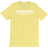 thinking please wait T-Shirt