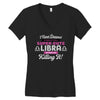 i never dreamed i'd grow up to be a super cute libra but here i am kil Women's V-Neck T-Shirt
