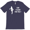 can i clean for you T-Shirt
