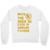 MAY THE ODDS BE EVER IN YOUR FAVOUR Crewneck Sweatshirt