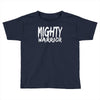 mighty warrior Toddler T-shirt
