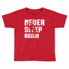Never Sleep Again Toddler T-shirt