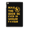 MAY THE ODDS BE EVER IN YOUR FAVOUR iPad Mini 4