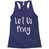 let us pray Racerback Tank