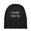 its an ono to meet you Baby Beanies