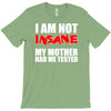 i'm not insane my mother T-Shirt
