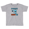 caaan't do! Toddler T-shirt