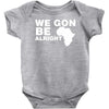 we gon alright Baby Bodysuit