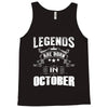 Legends Are Born In October Tank Top