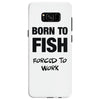born to fish forced to work Samsung Galaxy S8