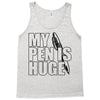 my pen is huge (2) Tank Top