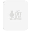 my cat is my valentine Mousepad