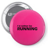 i'd rather be running funny cool run runner marathon sport athlete shi Pin-back button