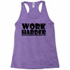work harder Racerback Tank