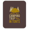 dude that camp trip in tents funny Mousepad
