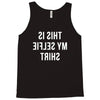 this is my selfie Tank Top