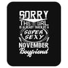 This Girl Is Taken By A Super Sexy November Boyfriend Mousepad