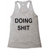 doing shit Racerback Tank