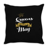 queens are born in may Throw Pillow