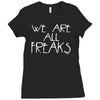 we are all freaks Ladies Fitted T-Shirt