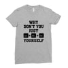 Why Don't You Just Ctrl Alt Del Yourself Ladies Fitted T-Shirt