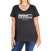 Sarcastic Comment Loading Please Wait Ladies Curvy T-Shirt