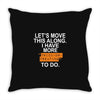 i have more trick or treating Throw Pillow