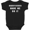 daddyissues made me do it Baby Bodysuit