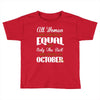 all women are created equal but only the best are born in october Toddler T-shirt