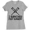 I Survived Foot Surgery Ladies Fitted T-Shirt