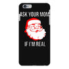 ask your mom if i'm real iPhone 6 Plus/6s Plus Case