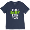 too sassy for you V-Neck Tee