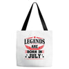 Legends Are Born In July Tote Bags