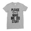 please don't make me do stuff Ladies Fitted T-Shirt