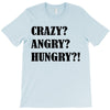crazy angry hungry T-Shirt