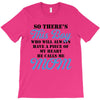 So There's This Boy Who Will Always Have A Piece Of My Heart He Calls T-Shirt