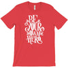 be your own hero T-Shirt