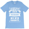 I've Been Called A Lot Of Names But Husband Is My Favorite T-Shirt